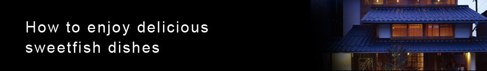 How to enjoy delicious sweetfish dishes